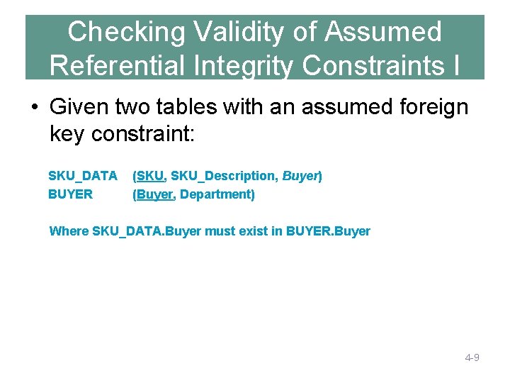 Checking Validity of Assumed Referential Integrity Constraints I • Given two tables with an Checking Validity of Assumed Referential Integrity Constraints I • Given two tables with an