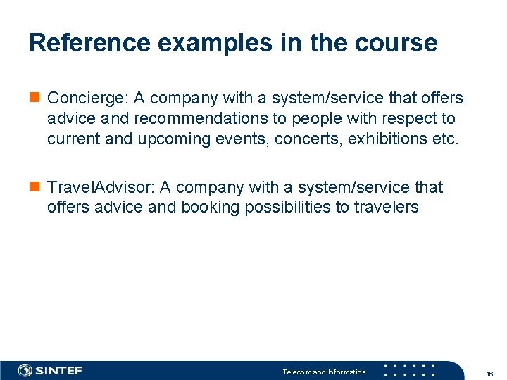 Reference examples in the course n Concierge: A company with a system/service that offers