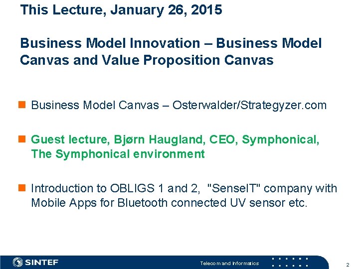 This Lecture, January 26, 2015 Business Model Innovation – Business Model Canvas and Value