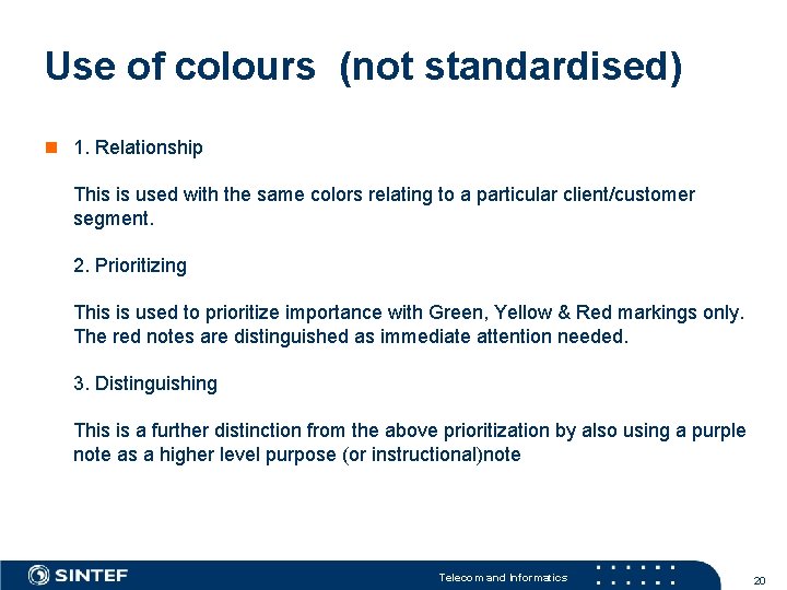 Use of colours (not standardised) n 1. Relationship This is used with the same