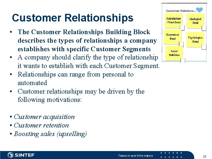 Customer Relationships • The Customer Relationships Building Block describes the types of relationships a