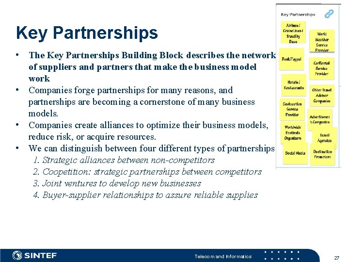Key Partnerships • The Key Partnerships Building Block describes the network of suppliers and