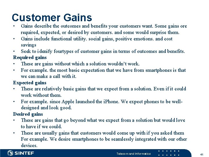 Customer Gains • Gains describe the outcomes and benefits your customers want. Some gains