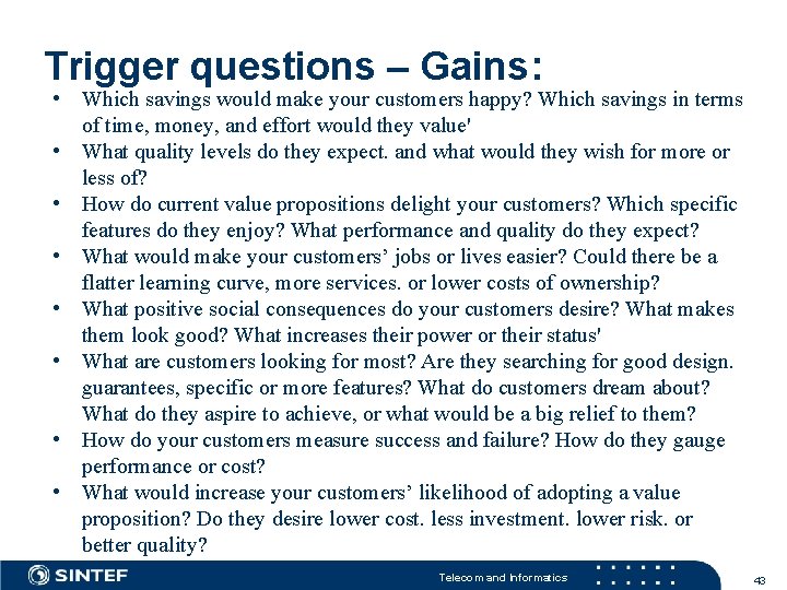 Trigger questions – Gains: • Which savings would make your customers happy? Which savings