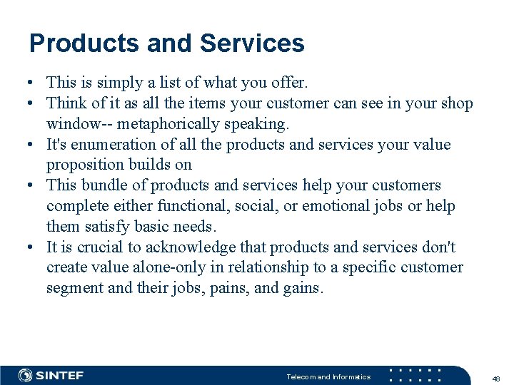 Products and Services • This is simply a list of what you offer. •