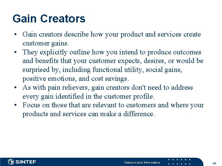 Gain Creators • Gain creators describe how your product and services create customer gains.