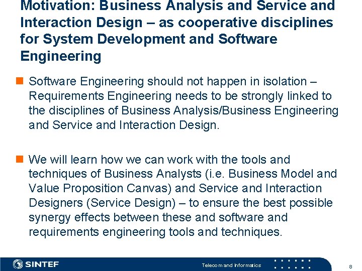 Motivation: Business Analysis and Service and Interaction Design – as cooperative disciplines for System