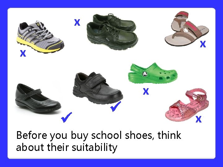 x x x Before you buy school shoes, think about their suitability x 