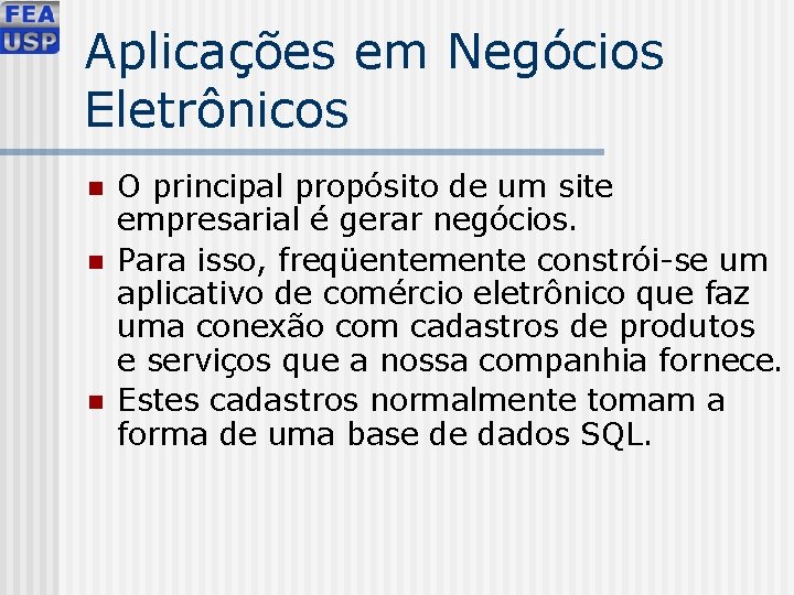 Aplicações em Negócios Eletrônicos n n n O principal propósito de um site empresarial