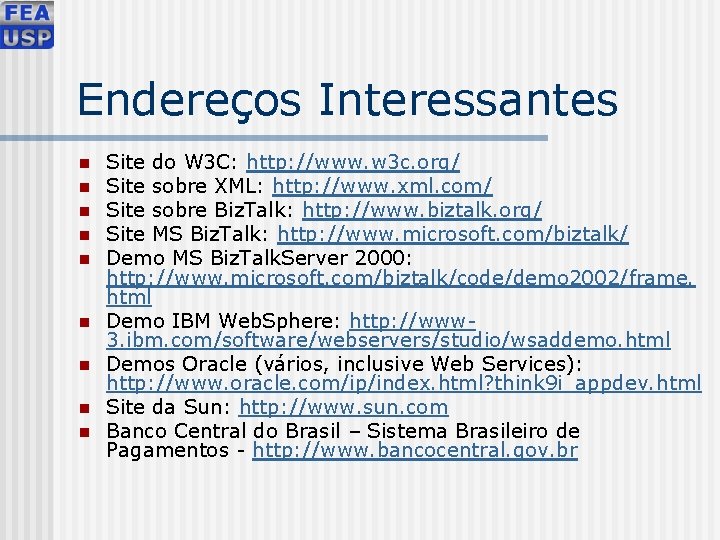 Endereços Interessantes n n n n n Site do W 3 C: http: //www.