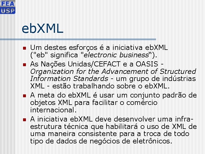 eb. XML n n Um destes esforços é a iniciativa eb. XML ("eb" significa