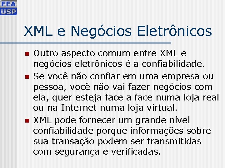XML e Negócios Eletrônicos n n n Outro aspecto comum entre XML e negócios