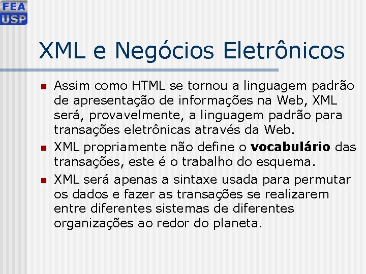 XML e Negócios Eletrônicos n n n Assim como HTML se tornou a linguagem