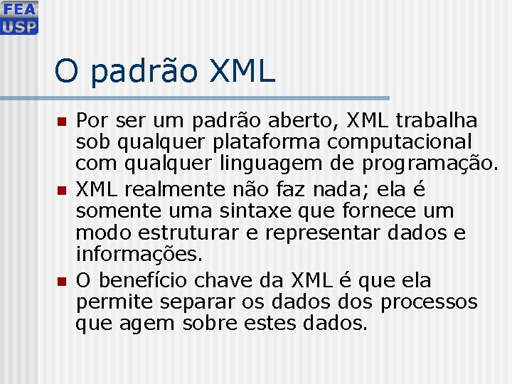 O padrão XML n n n Por ser um padrão aberto, XML trabalha sob