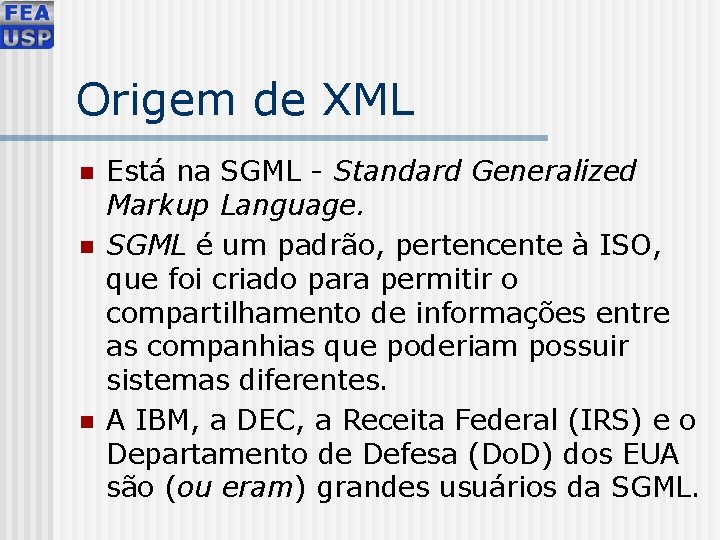 Origem de XML n n n Está na SGML - Standard Generalized Markup Language.