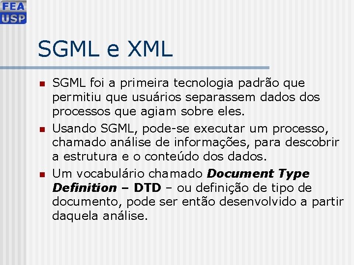 SGML e XML n n n SGML foi a primeira tecnologia padrão que permitiu