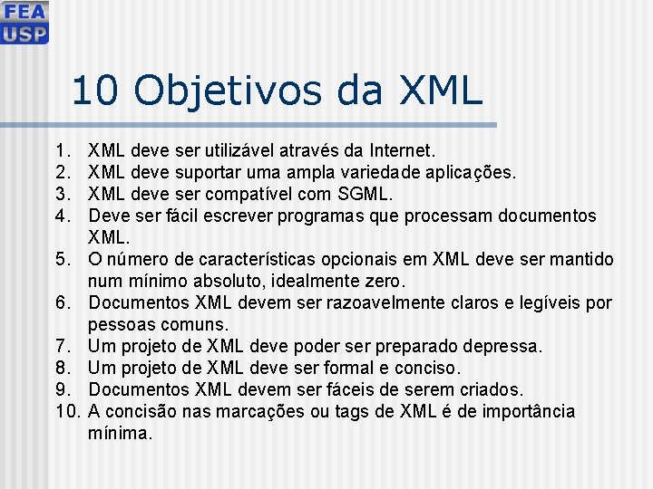 10 Objetivos da XML 1. 2. 3. 4. 5. 6. 7. 8. 9. 10.