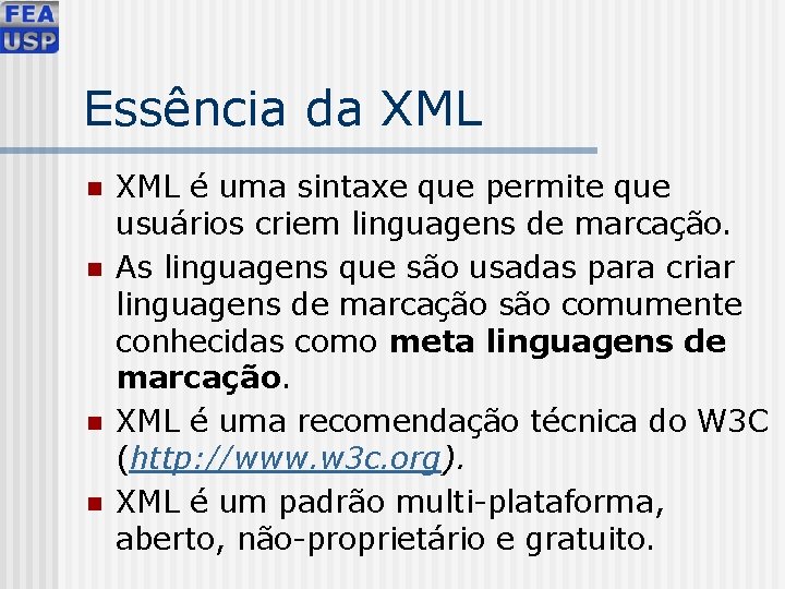 Essência da XML n n XML é uma sintaxe que permite que usuários criem