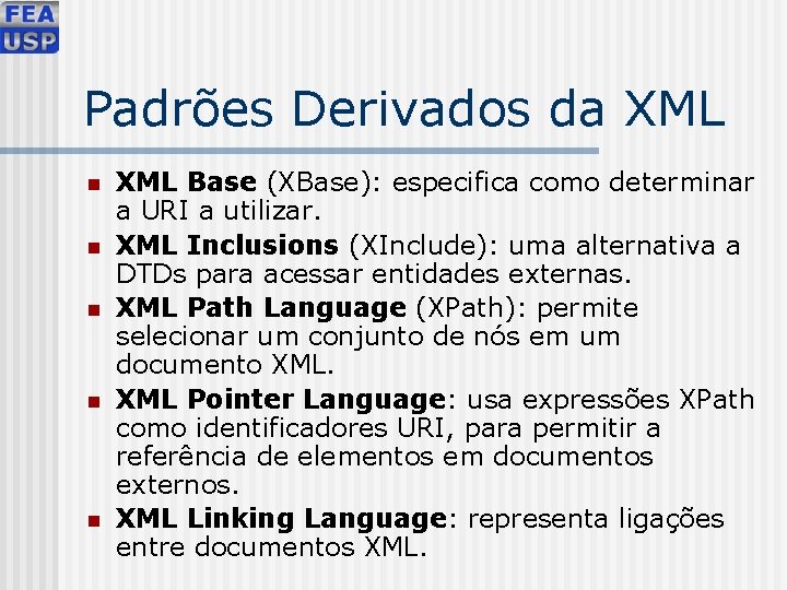 Padrões Derivados da XML n n n XML Base (XBase): especifica como determinar a