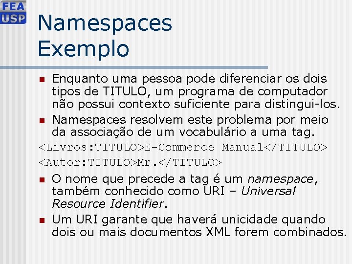 Namespaces Exemplo Enquanto uma pessoa pode diferenciar os dois tipos de TITULO, um programa