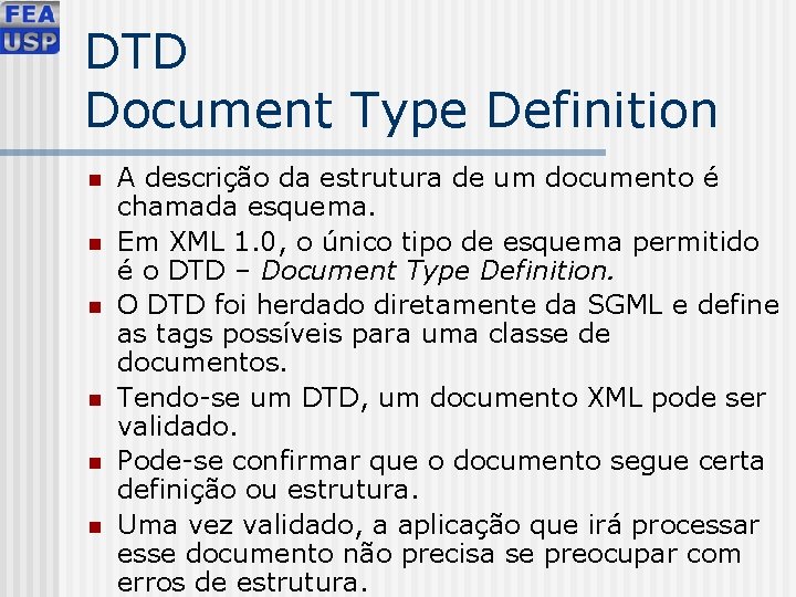 DTD Document Type Definition n n n A descrição da estrutura de um documento