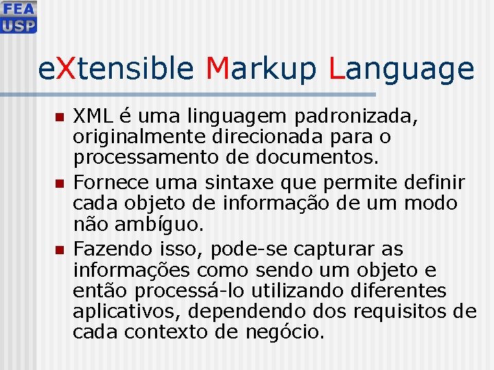 e. Xtensible Markup Language n n n XML é uma linguagem padronizada, originalmente direcionada