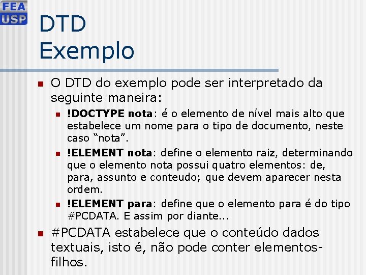 DTD Exemplo n O DTD do exemplo pode ser interpretado da seguinte maneira: n