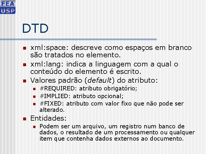 DTD n n n xml: space: descreve como espaços em branco são tratados no