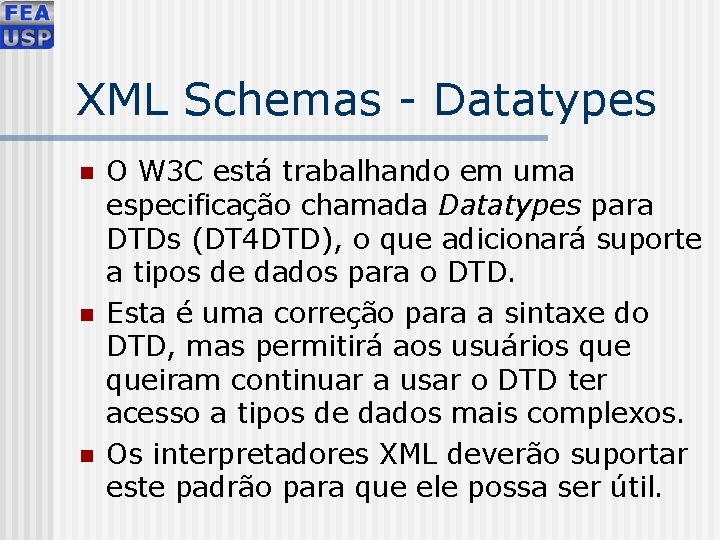 XML Schemas - Datatypes n n n O W 3 C está trabalhando em
