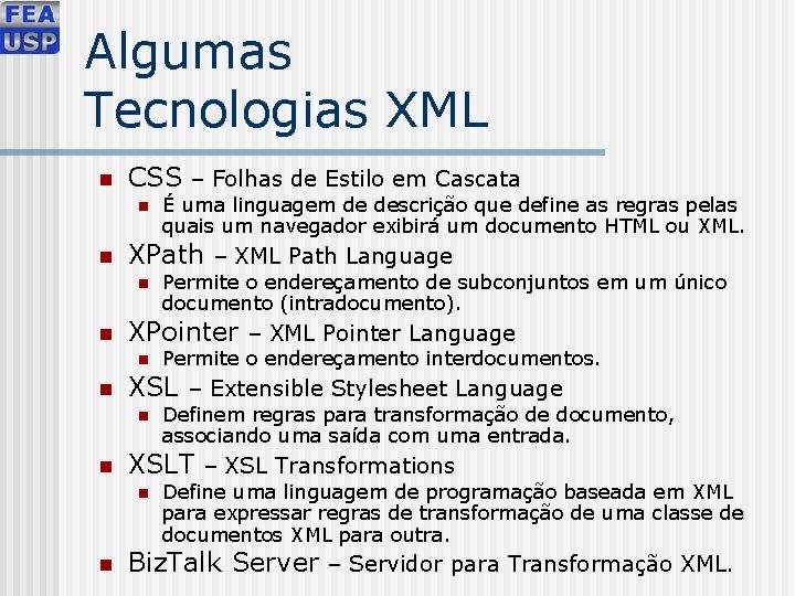 Algumas Tecnologias XML n CSS – Folhas de Estilo em Cascata n n XPath