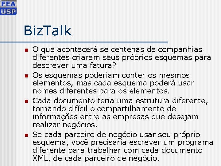 Biz. Talk n n O que acontecerá se centenas de companhias diferentes criarem seus