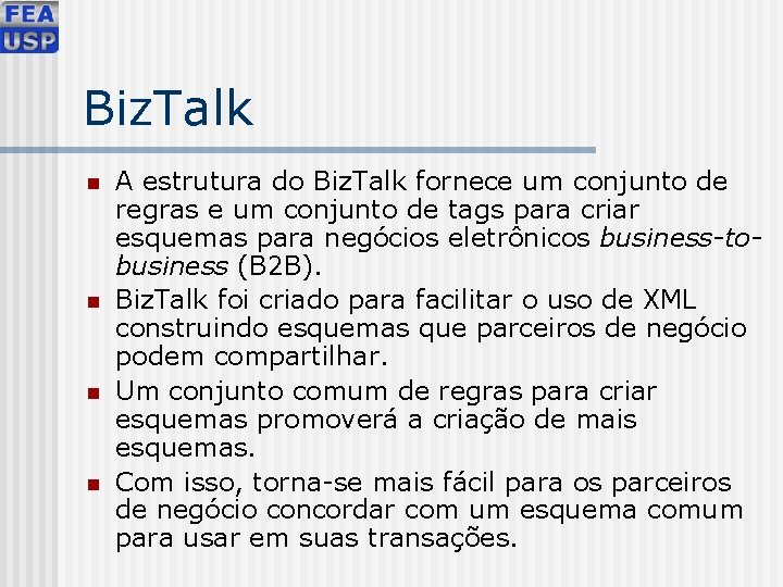 Biz. Talk n n A estrutura do Biz. Talk fornece um conjunto de regras