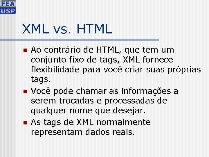 XML vs. HTML n n n Ao contrário de HTML, que tem um conjunto