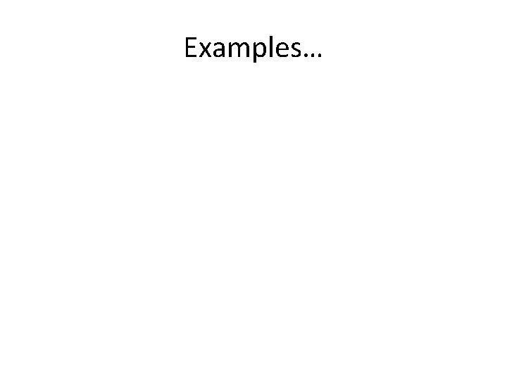 Examples… 