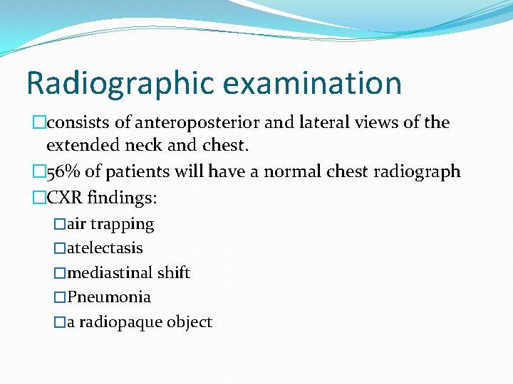 Radiographic examination �consists of anteroposterior and lateral views of the extended neck and chest.