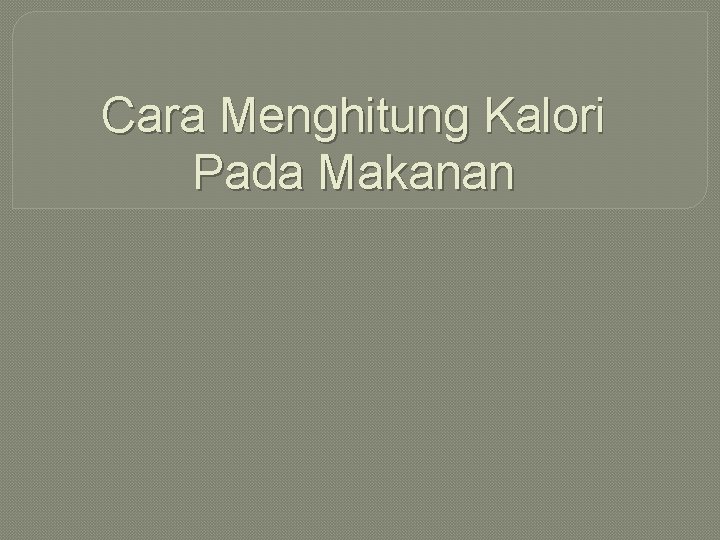 Cara Menghitung Kalori Pada Makanan Kalori Kalori Adalah