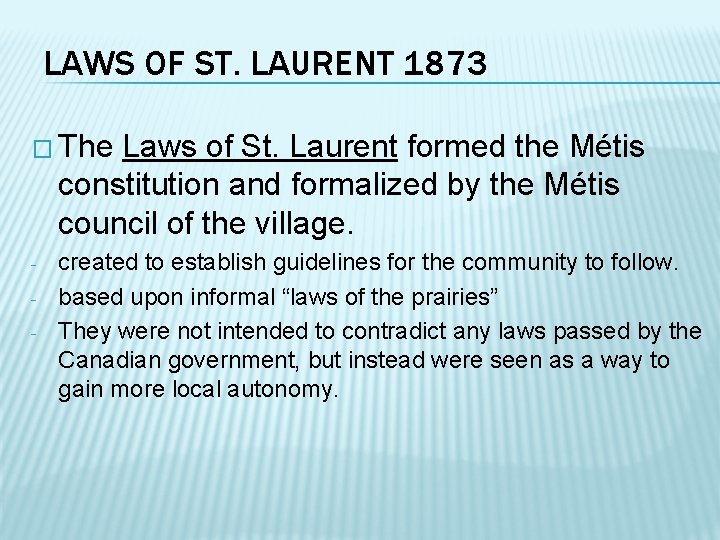 LAWS OF ST. LAURENT 1873 � The Laws of St. Laurent formed the Métis