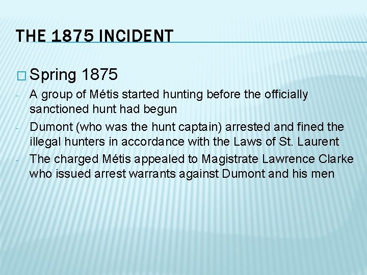 THE 1875 INCIDENT � Spring - - - 1875 A group of Métis started