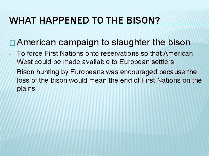 WHAT HAPPENED TO THE BISON? � American - - campaign to slaughter the bison