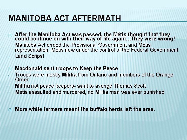 MANITOBA ACT AFTERMATH � - After the Manitoba Act was passed, the Métis thought