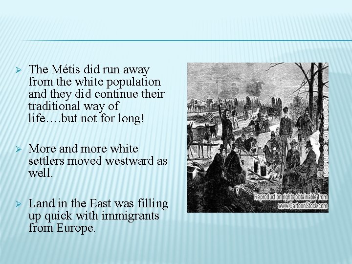 Ø The Métis did run away from the white population and they did continue