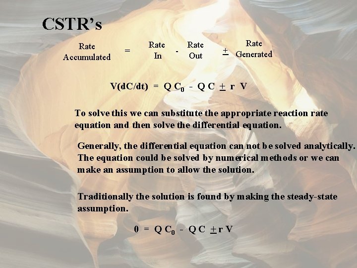 CSTR’s Rate Accumulated = Rate In - Rate Out Rate + Generated V(d. C/dt)