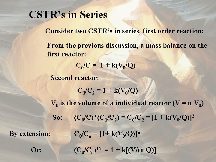 CSTR’s in Series Consider two CSTR’s in series, first order reaction: From the previous