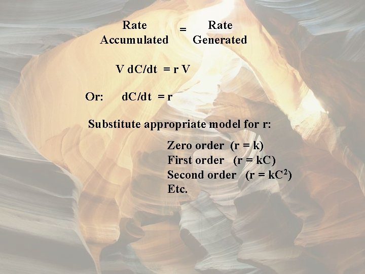 Rate = Accumulated Generated V d. C/dt = r V Or: d. C/dt =