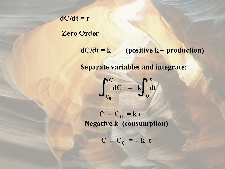 d. C/dt = r Zero Order d. C/dt = k (positive k – production)