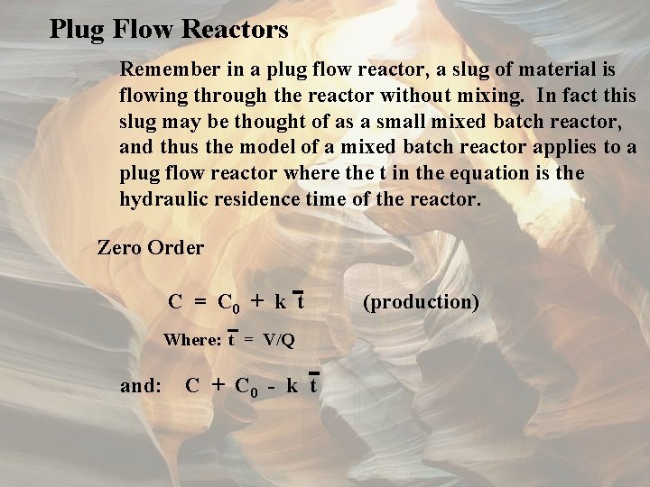 Plug Flow Reactors Remember in a plug flow reactor, a slug of material is