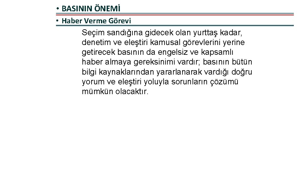  • BASININ ÖNEMİ • Haber Verme Görevi Seçim sandığına gidecek olan yurttaş kadar,