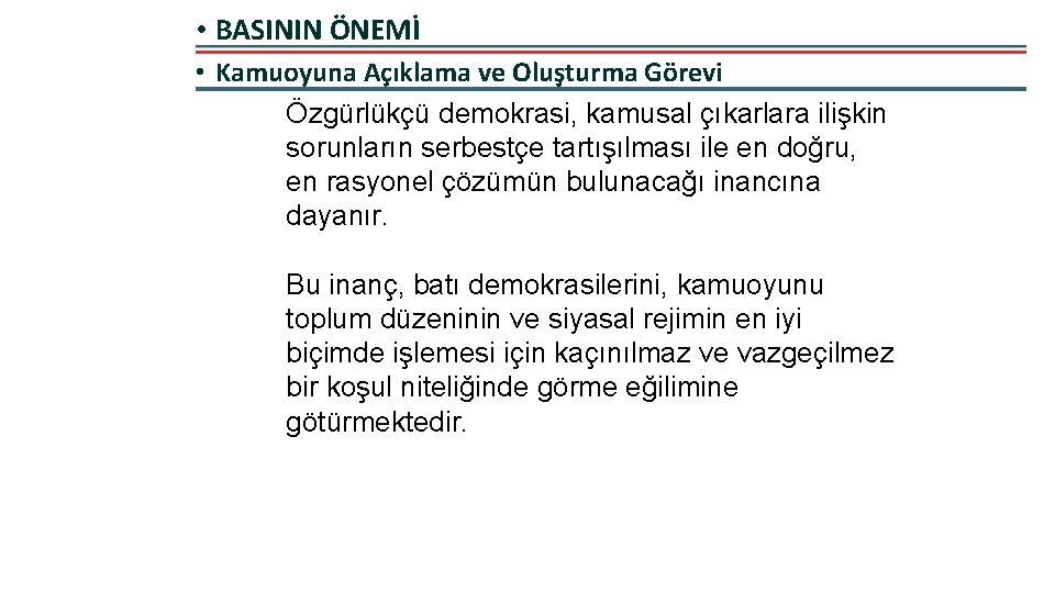  • BASININ ÖNEMİ • Kamuoyuna Açıklama ve Oluşturma Görevi Özgürlükçü demokrasi, kamusal çıkarlara