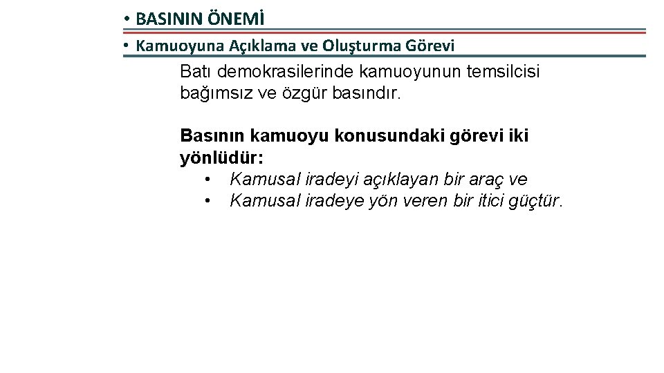  • BASININ ÖNEMİ • Kamuoyuna Açıklama ve Oluşturma Görevi Batı demokrasilerinde kamuoyunun temsilcisi