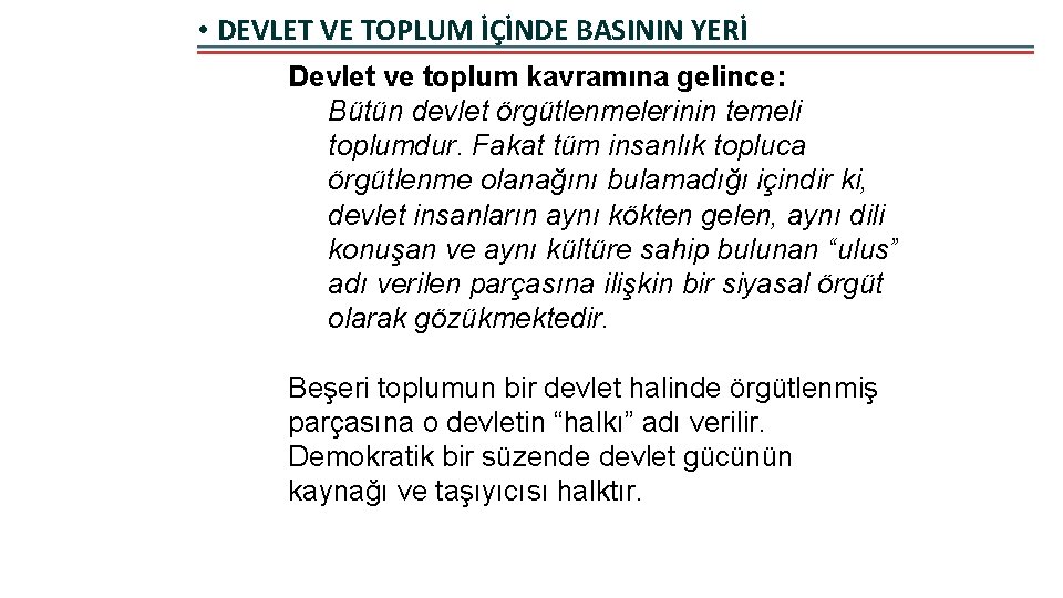  • DEVLET VE TOPLUM İÇİNDE BASININ YERİ Devlet ve toplum kavramına gelince: Bütün